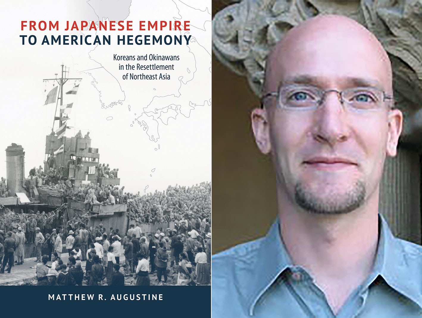 "From Japanese Empire to American Hegemony: Koreans and Okinawans in the Resettlement of Northeast Asia" by Matthew R. Augustine