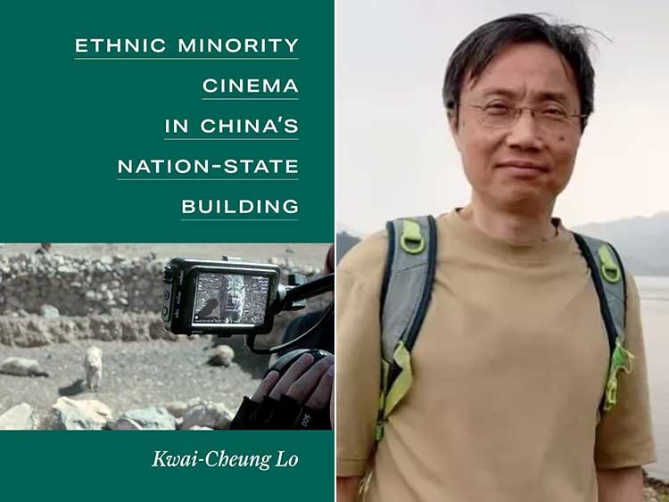 "Ethnic Minority Cinema in China’s Nation-State Building" (University of Michigan Press, 2025) by Kwai-Cheung Lo