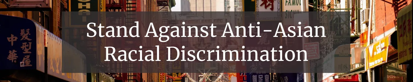 "Stand Against Anti-Asian Racial Discrimination" banner