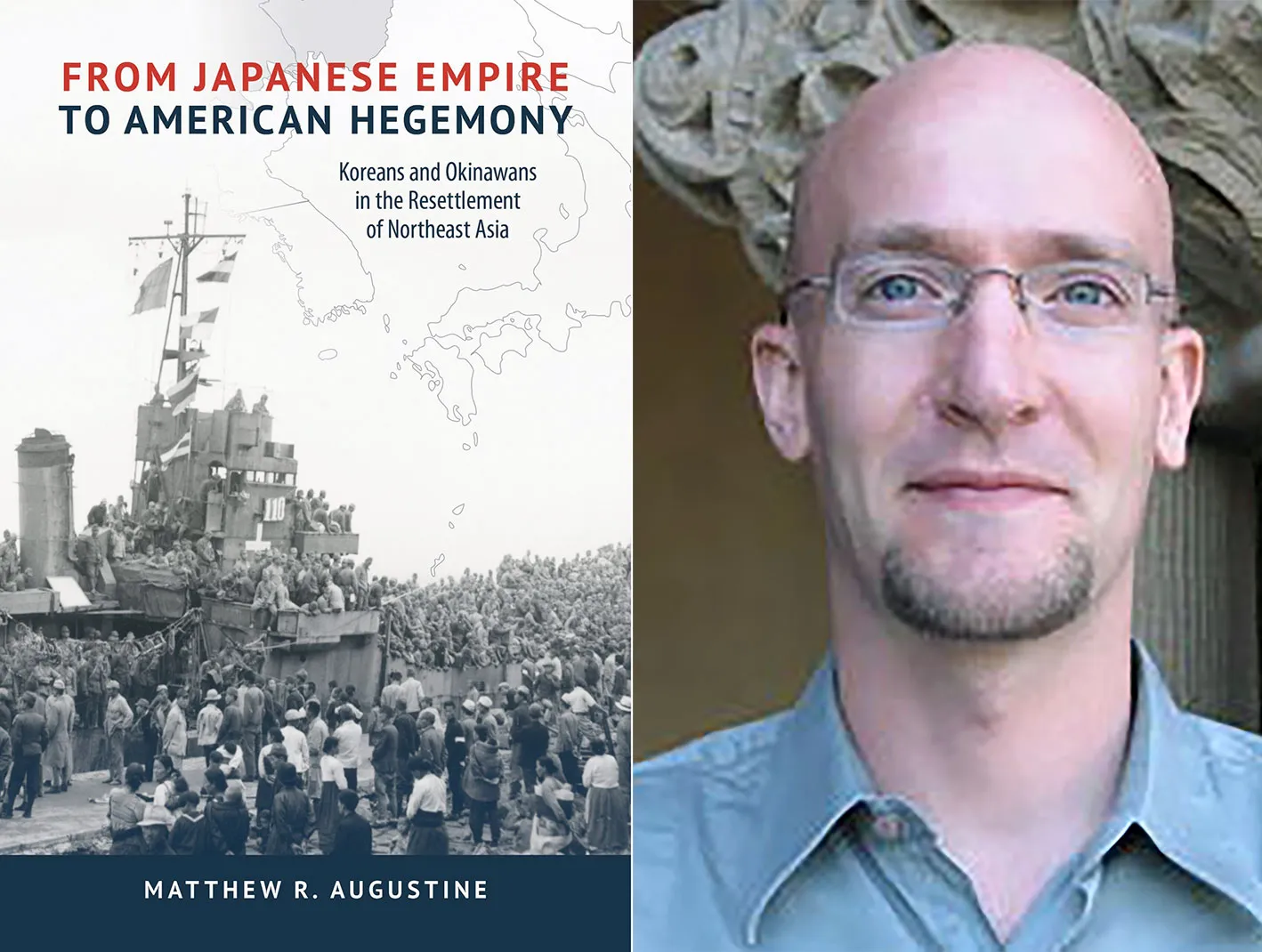 "From Japanese Empire to American Hegemony: Koreans and Okinawans in the Resettlement of Northeast Asia" by Matthew R. Augustine