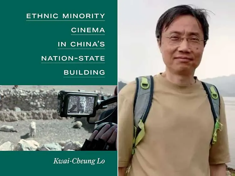 "Ethnic Minority Cinema in China’s Nation-State Building" (University of Michigan Press, 2025) by Kwai-Cheung Lo