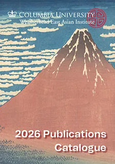 Weatherhead East Asian Institute 2026 Publications Catalogue