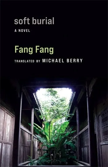 "Soft Burial: A Novel" by Fang Fang, translated by Michael Berry